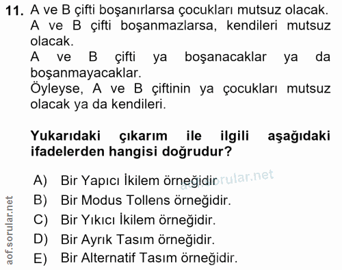 11. soru: A ve B çifti boşanırlarsa çocukları mutsuz olacak. A ve B çifti boşanmazlarsa, kendileri mutsuz olacak. A ve B çifti…