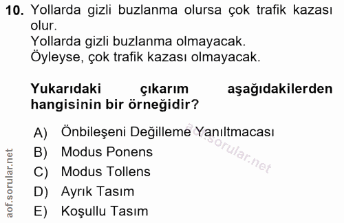 10. soru: Yollarda gizli buzlanma olursa çok trafik kazası olur. Yollarda gizli buzlanma olmayacak. Öyleyse, çok trafik kazası…