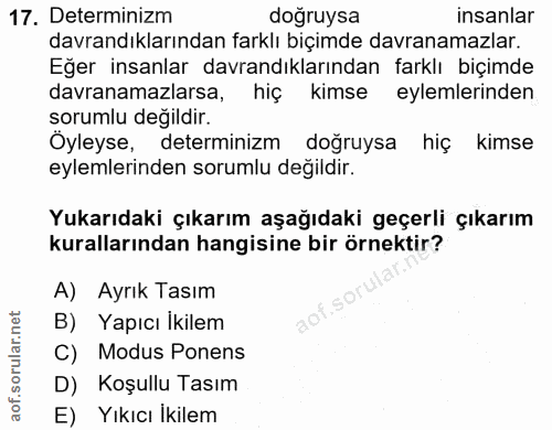 17. soru: Determinizm doğruysa insanlar davrandıklarından farklı biçimde davranamazlar. Eğer insanlar davrandıklarından farklı…