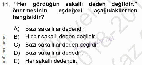 11. soru: "Her gördüğün sakallı deden değildir." önermesinin eşdeğeri aşağıdakilerden hangisidir? A) Bazı sakallılar dedendir.…