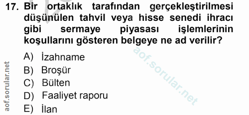 17. soru: Bir ortaklık tarafından gerçekleştirilmesi düşünülen tahvil veya hisse senedi ihracı gibi sermaye piyasası işlemlerin…