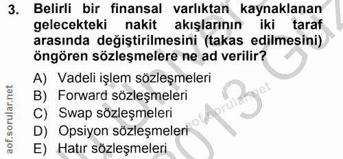 3. soru: Belirli bir finansal varlıktan kaynaklanan gelecekteki nakit akışlarının iki taraf arasında değiştirilmesini (takas e…