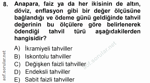8. soru: Anapara, faiz ya da her ikisinin de altın, döviz, enflasyon gibi bir değer ölçüsüne bağlandığı ve ödeme günü geldiğin…