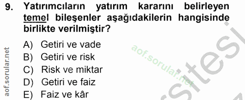 9. soru: Yatırımcıların yatırım kararını belirleyen temel bileşenler aşağıdakilerin hangisinde birlikte verilmiştir? A) Getiri…