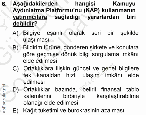6. soru: Aşağıdakilerden hangisi Kamuyu Aydınlatma Platformu'nu (KAP) kullanmanın yatırımcılara sağladığı yararlardan biri değ…
