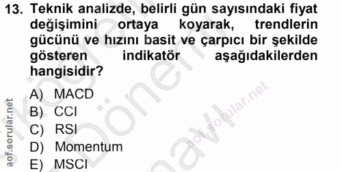 13. soru: Teknik analizde, belirli gün sayısındaki fiyat değişimini ortaya koyarak, trendlerin gücünü ve hızını basit ve çarpıc…