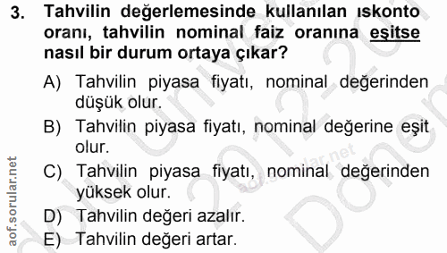 3. soru: Tahvilin değerlemesinde kullanılan ıskonto oranı, tahvilin nominal faiz oranına eşitse nasıl bir durum ortaya çıkar?…