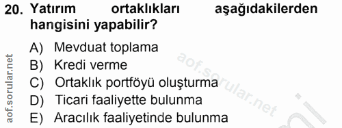 20. soru: Yatırım ortaklıkları aşağıdakilerden hangisini yapabilir? A) Mevduat toplama B) Kredi verme C) Ortaklık portföyü oluş…