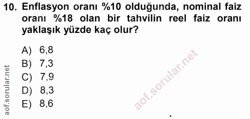 10. soru: Enflasyon oranı %10 olduğunda, nominal faiz oranı %18 olan bir tahvilin reel faiz oranı yaklaşık yüzde kaç olur? A) 6…