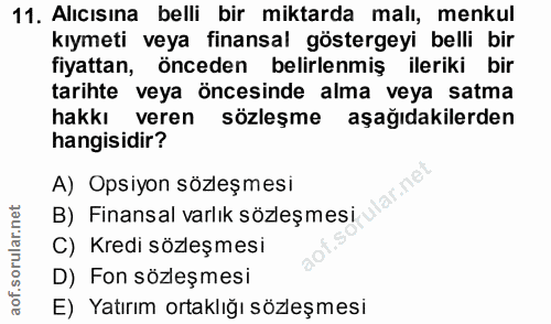 11. soru: Alıcısına belli bir miktarda malı, menkul kıymeti veya finansal göstergeyi belli bir fiyattan, önceden belirlenmiş il…