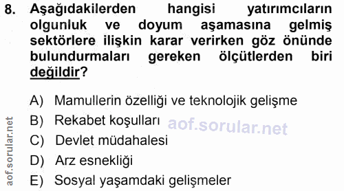 8. soru: Aşağıdakilerden hangisi yatırımcıların olgunluk ve doyum aşamasına gelmiş sektörlere ilişkin karar verirken göz önünd…