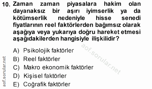10. soru: Zaman zaman piyasalara hakim olan dayanaksız bir aşırı iyimserlik ya da kötümserlik nedeniyle hisse senedi fiyatların…