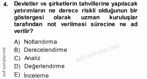 4. soru: Devletler ve şirketlerin tahvillerine yapılacak yatırımların ne derece riskli olduğunun bir göstergesi olarak uzman k…