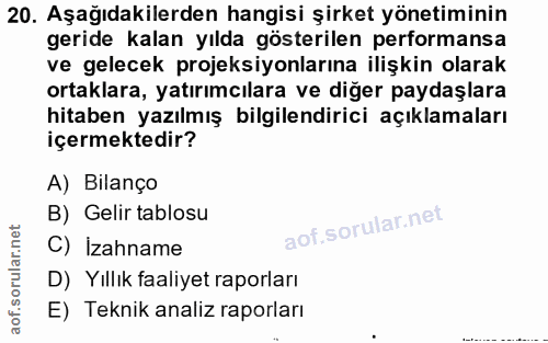 20. soru: Aşağıdakilerden hangisi şirket yönetiminin geride kalan yılda gösterilen performansa ve gelecek projeksiyonlarına ili…