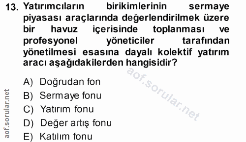 13. soru: Yatırımcıların birikimlerinin sermaye piyasası araçlarında değerlendirilmek üzere bir havuz içerisinde toplanması ve…