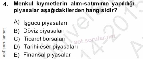 4. soru: Menkul kıymetlerin alım-satımının yapıldığı piyasalar aşağıdakilerden hangisidir? A) İşgücü piyasaları B) Döviz piyas…