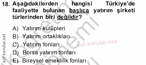 18. soru: Aşağıdakilerden hangisi Türkiye'de faaliyette bulunan başlıca yatırım şirketi türlerinden biri değildir? A) Yatırım k…