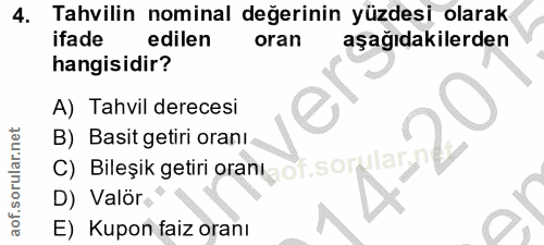 4. soru: Tahvilin nominal değerinin yüzdesi olarak ifade edilen oran aşağıdakilerden hangisidir? A) Tahvil derecesi B) Basit g…