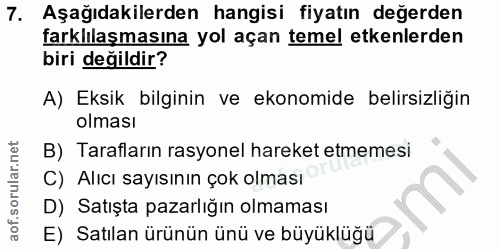 7. soru: Aşağıdakilerden hangisi fiyatın değerden farklılaşmasına yol açan temel etkenlerden biri değildir? A) Eksik bilginin…