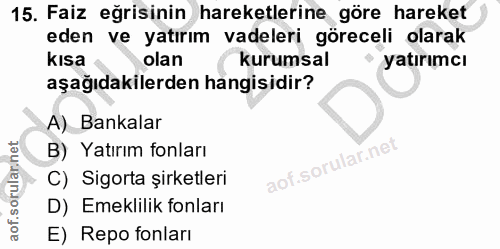 15. soru: Faiz eğrisinin hareketlerine göre hareket eden ve yatırım vadeleri göreceli olarak kısa olan kurumsal • yatırımcı aşa…