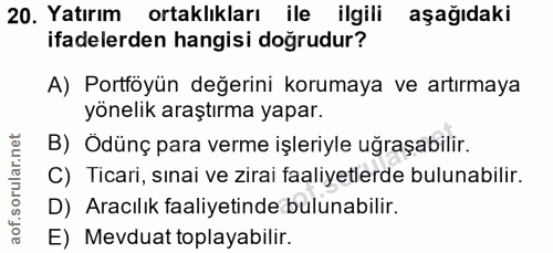 20. soru: Yatırım ortaklıkları ile ilgili aşağıdaki ifadelerden hangisi doğrudur? A) Portföyün değerini korumaya ve artırmaya y…