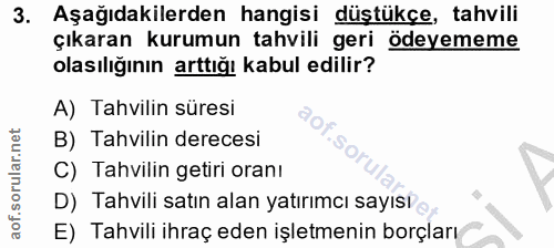 3. soru: Aşağıdakilerden hangisi düştükçe, tahvili çıkaran kurumun tahvili geri ödeyememe olasılığının arttığı kabul edilir? A…