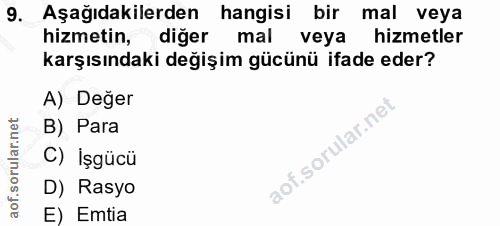 9. soru: Aşağıdakilerden hangisi bir mal veya hizmetin, diğer mal veya hizmetler karşısındaki değişim gücünü ifade eder? A) De…