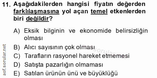 11. soru: Aşağıdakilerden hangisi fiyatın değerden farklılaşmasına yol açan temel etkenlerden biri değildir? A) Eksik bilginin…