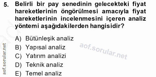 5. soru: Belirli bir pay senedinin gelecekteki fiyat hareketlerinin öngörülmesi amaciyla fiyat hareketlerinin incelenmesini iç…