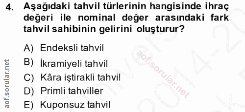 4. soru: Aşağıdaki tahvil türlerinin hangisinde ihraç değeri ile nominal değer arasındaki fark tahvil sahibinin gelirini oluşt…