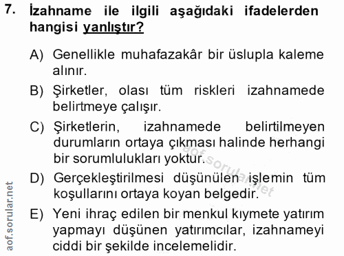 7. soru: İzahname ile ilgili aşağıdaki ifadelerden hangisi yanlıştır? A) Genellikle muhafazakâr bir üslupla kaleme alınır. B)…
