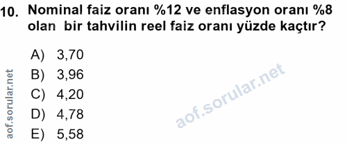 10. soru: Nominal faiz oranı %12 ve enflasyon oranı %8 olan bir tahvilin reel faiz oranı yüzde kaçtır? A) 3,70 B) 3,96 C) 4,20…
