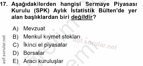 17. soru: Aşağıdakilerden hangisi Sermaye Piyasası Kurulu (SPK) Aylık İstatistik Bülten'de yer alan başlıklardan biri değildir?…