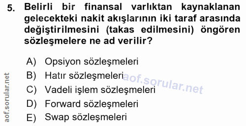 5. soru: Belirli bir finansal varlıktan kaynaklanan gelecekteki nakit akışlarının iki taraf arasında değiştirilmesini (takas e…