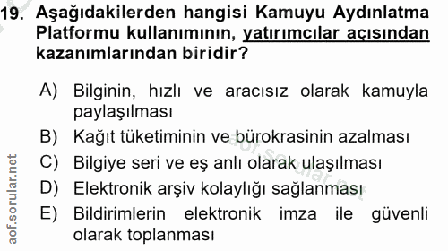 19. soru: Aşağıdakilerden hangisi Kamuyu Aydınlatma Platformu kullanımının, yatırımcılar açısından kazanımlarından biridir? A)…