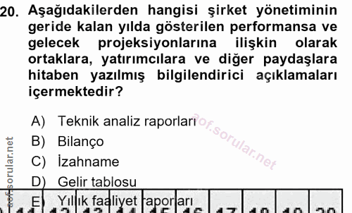 20. soru: Aşağıdakilerden hangisi şirket yönetiminin geride kalan yılda gösterilen performansa ve gelecek projeksiyonlarına ili…