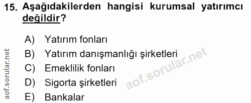 15. soru: Aşağıdakilerden hangisi kurumsal yatırımcı değildir? A) Yatırım fonları B) Yatırım danışmanlığı şirketleri lar.net C)…