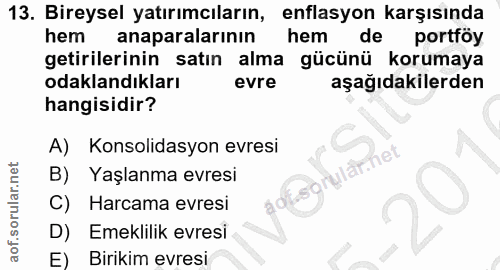 13. soru: Bireysel yatırımcıların, enflasyon karşısında hem anaparalarının hem de portfoy getirilerinin satın alma gücünü korum…