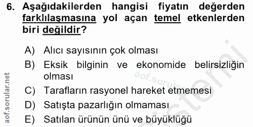 6. soru: Aşağıdakilerden hangisi fiyatın değerden farklılaşmasına yol açan temel etkenlerden biri değildir? A) Alıcı sayısının…