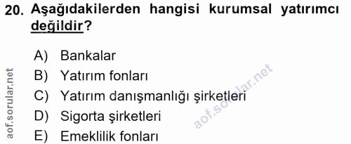20. soru: Aşağıdakilerden hangisi kurumsal yatırımcı değildir? A) Bankalar C) Yatırım danışmanlığı şirketles met B) Yatırım fon…