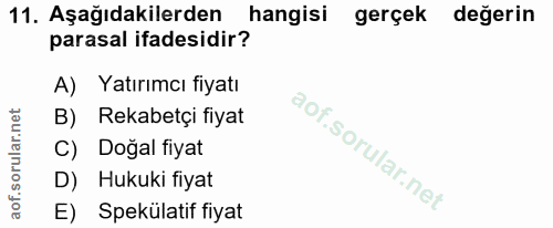 11. soru: Aşağıdakilerden hangisi gerçek değerin parasal ifadesidir? A) Yatırımcı fiyatı B) Rekabetçi fiyat C) Dogal fiyat D) H…