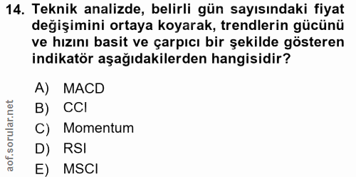 14. soru: Teknik analizde, belirli gün sayısındaki fiyat değişimini ortaya koyarak, trendlerin gücünü ve hızını basit ve çarpıc…