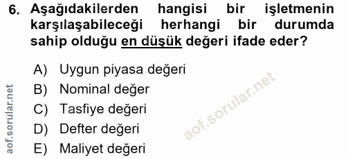6. soru: Aşağıdakilerden hangisi bir işletmenin karşılaşabileceği herhangi bir durumda sahip olduğu en düşük değeri ifade eder…