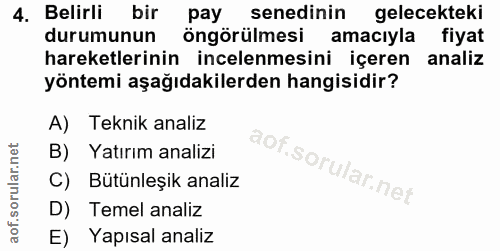 4. soru: Belirli bir pay senedinin gelecekteki durumunun öngörülmesi amacıyla fiyat hareketlerinin incelenmesini içeren analiz…