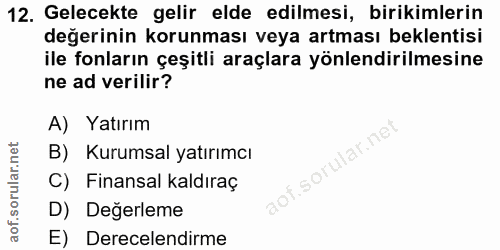 12. soru: Gelecekte gelir elde edilmesi, birikimlerin değerinin korunması veya artması beklentisi ile fonların çeşitli araçlara…