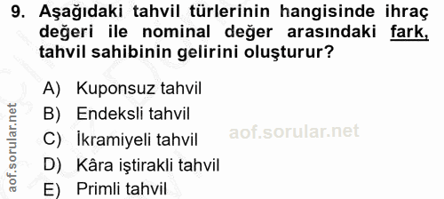 9. soru: Aşağıdaki tahvil türlerinin hangisinde ihraç değeri ile nominal değer arasındaki fark, tahvil sahibinin gelirini oluş…