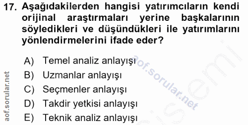 17. soru: Aşağıdakilerden hangisi yatırımcıların kendi orijinal araştırmaları yerine başkalarının söyledikleri ve düşündükleri…