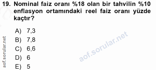 19. soru: Nominal faiz oranı %18 olan bir tahvilin %10 enflasyon ortamındaki reel faiz oranı yüzde kaçtır? A) 7,3 B) 7,8 C) 6,6…