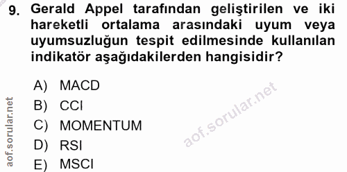 9. soru: Gerald Appel tarafindan geliştirilen ve iki hareketli ortalama arasındaki uyum veya uyumsuzluğun tespit edilmesinde k…