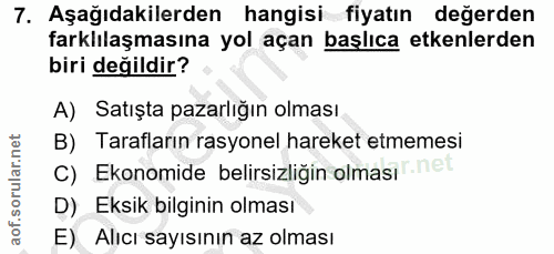 7. soru: Aşağıdakilerden hangisi fiyatın değerden farklılaşmasına yol açan başlıca etkenlerden biri değildir? A) Satışta pazar…
